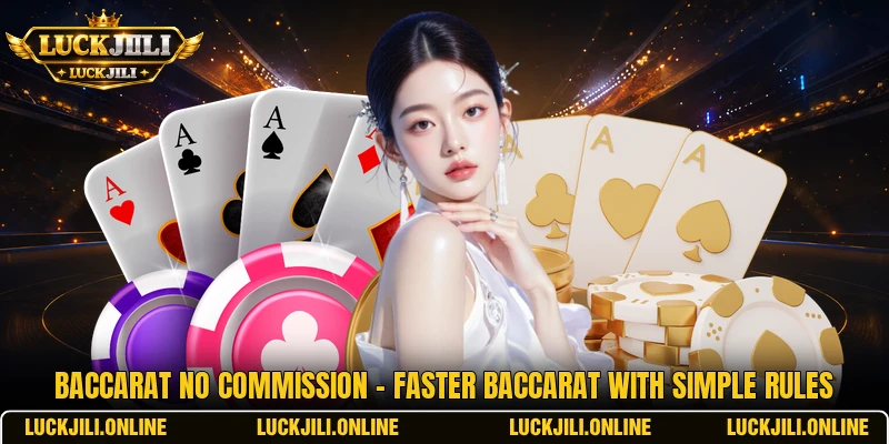 Baccarat No Commission - Faster Baccarat With Simple Rules