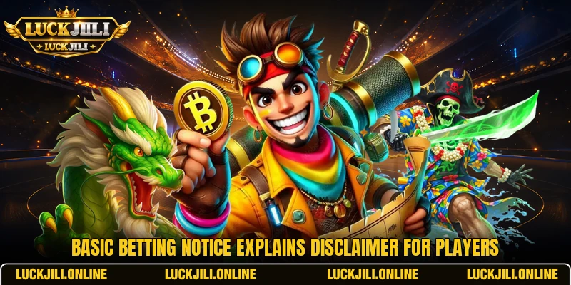 Basic betting notice explains disclaimer for players