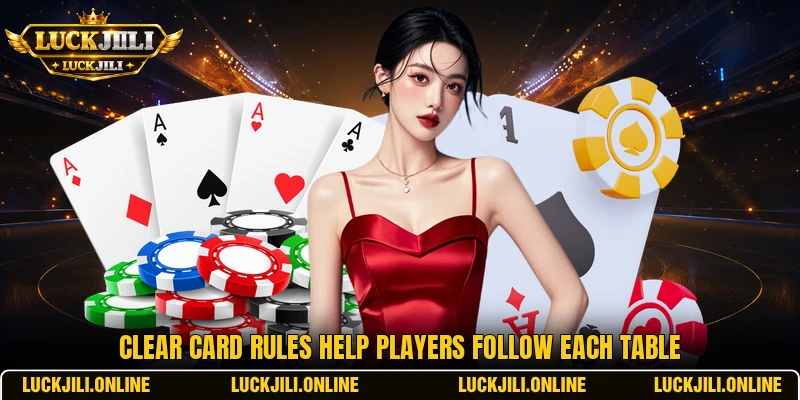 Clear card rules help players follow each table Clear card rules help players follow each table