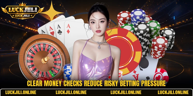 Clear money checks reduce risky betting pressure