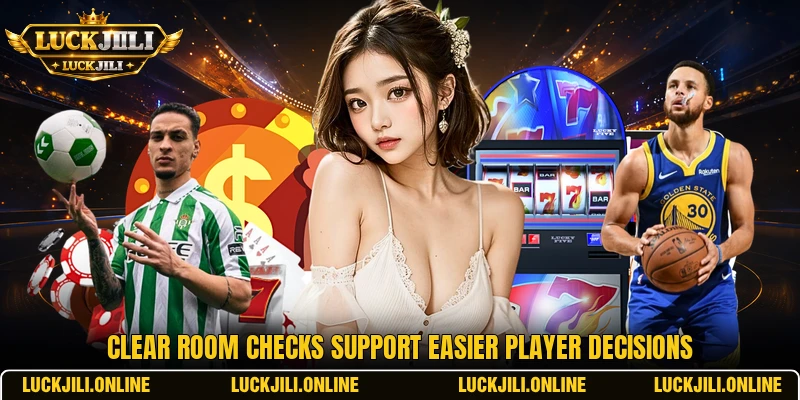 Clear room checks support easier player decisions