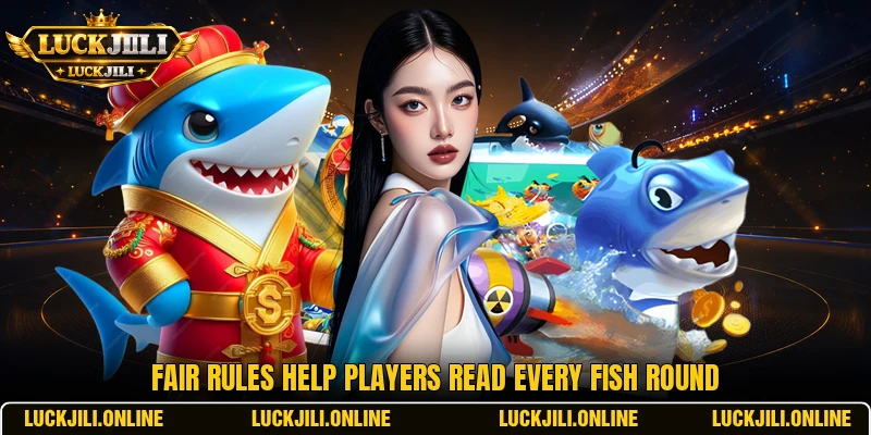 Fair rules help players read every fish round