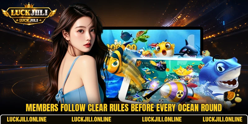 Members follow clear rules before every ocean round Members follow clear rules before every ocean round