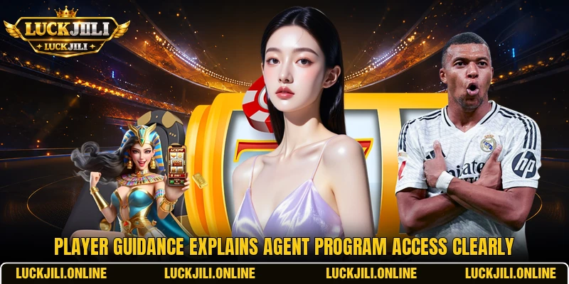 Player guidance explains agent program access clearly