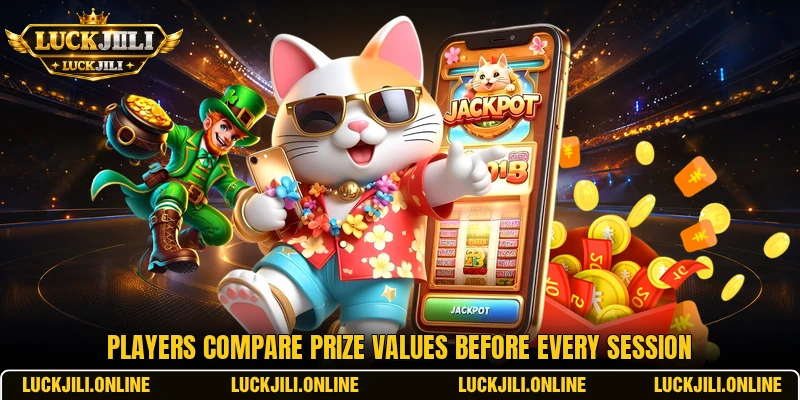 Players compare prize values before every session Players compare prize values before every session