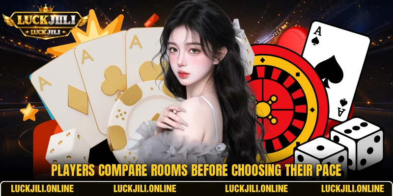 Players compare rooms before choosing their pace Players compare rooms before choosing their pace