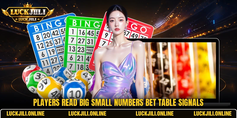 Players read Big Small Numbers Bet table signals Players read Big Small Numbers Bet table signals