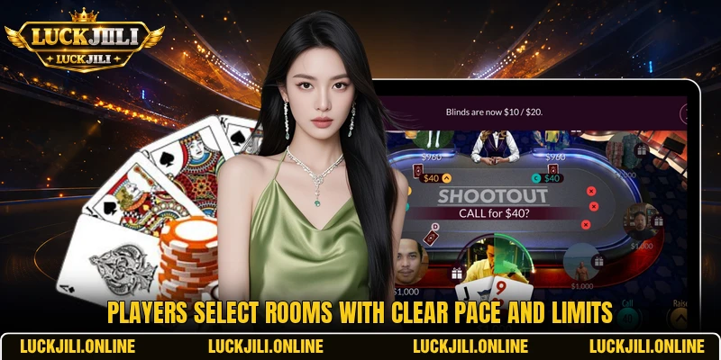 Players select rooms with clear pace and limits Players select rooms with clear pace and limits