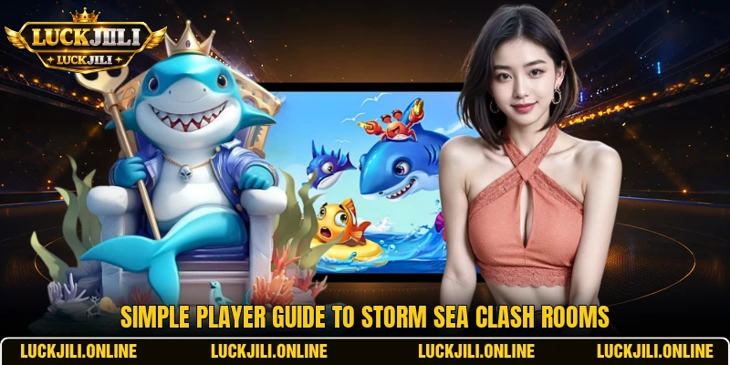 Simple player guide to Storm Sea Clash rooms Simple player guide to Storm Sea Clash rooms